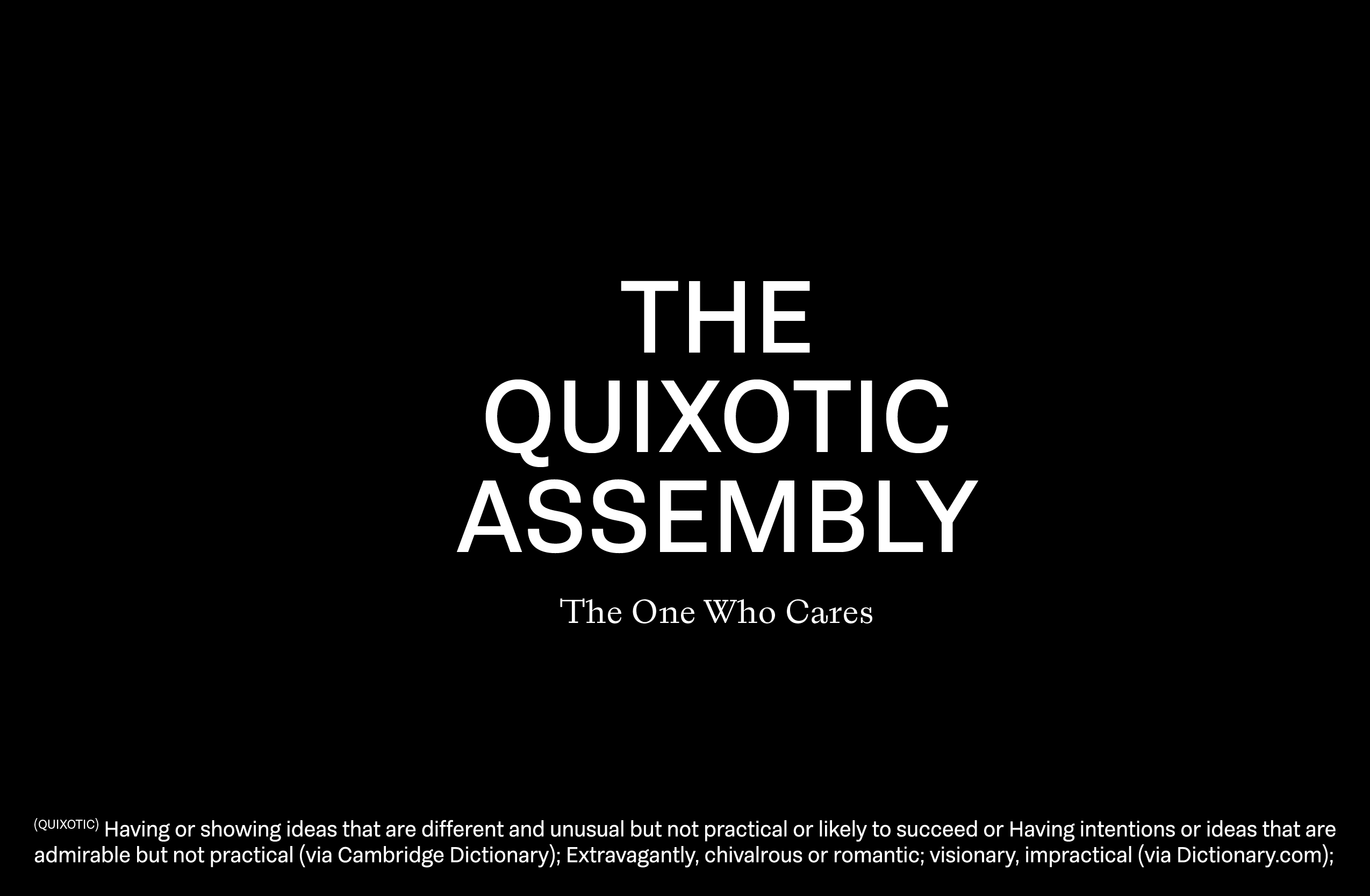 The Quixotic Assembly